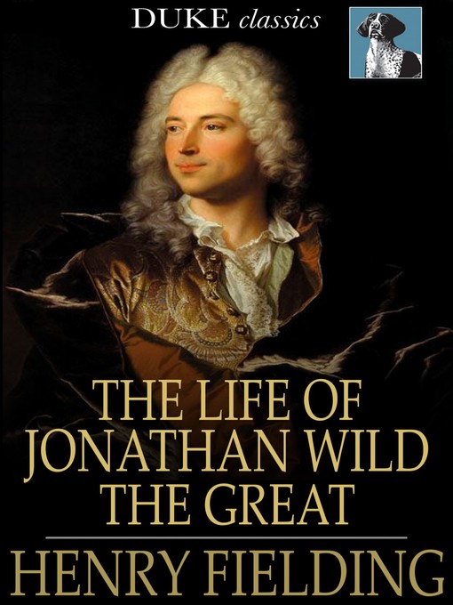 Title details for The Life of Jonathan Wild the Great by Henry Fielding - Available